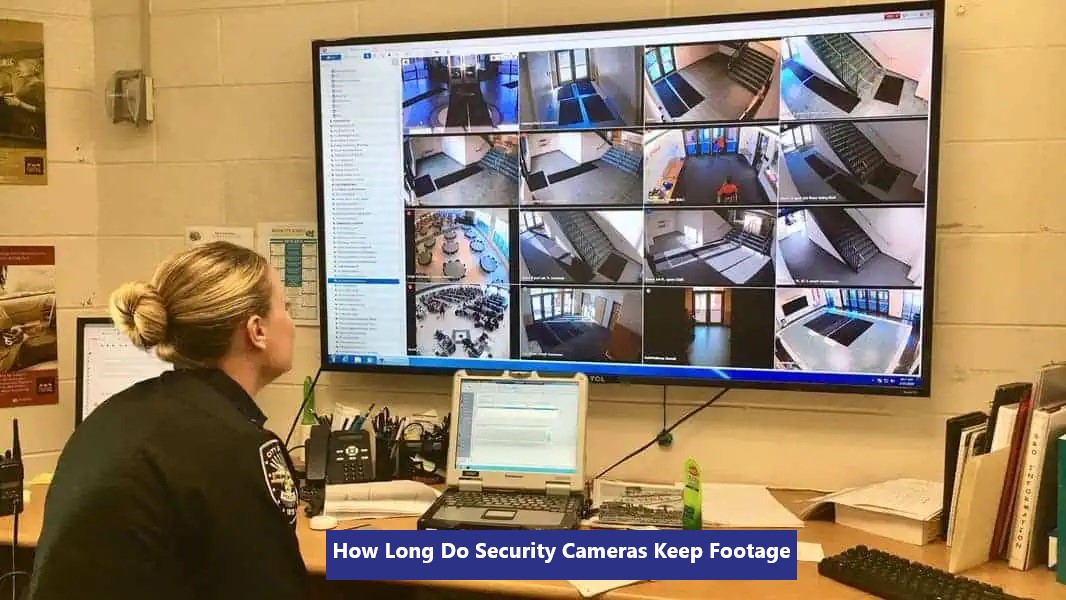 How Long Do Security Cameras Keep Footage