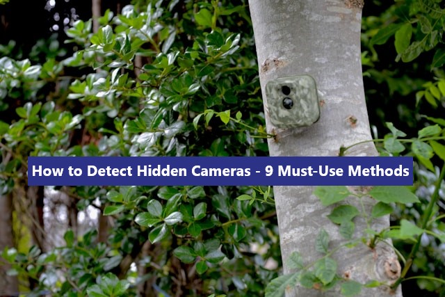 How to Detect Hidden Cameras