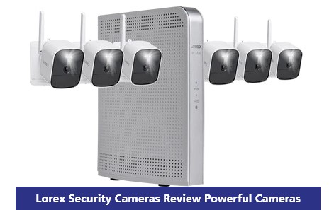 Lorex Security Cameras Review Powerful Cameras